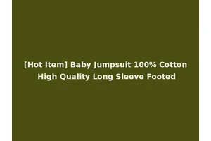 [Hot Item] Baby Jumpsuit 100% Cotton High Quality Long Sleeve Footed
