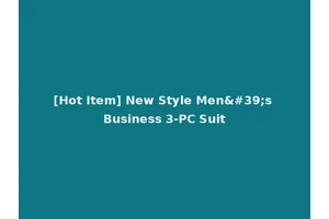 [Hot Item] New Style Men's Business 3-PC Suit