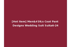 [Hot Item] Men's Coat Pant Designs Wedding Suit Suita6-24