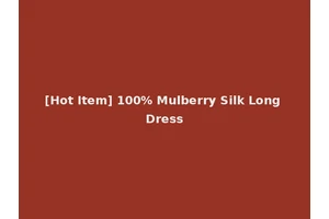 [Hot Item] 100% Mulberry Silk Long Dress
