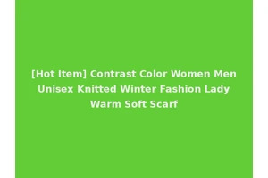 [Hot Item] Contrast Color Women Men Unisex Knitted Winter Fashion Lady Warm Soft Scarf