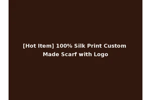 [Hot Item] 100% Silk Print Custom Made Scarf with Logo