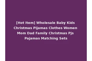 [Hot Item] Wholesale Baby Kids Christmas Pijamas Clothes Women Mom Dad Family Christmas Pjs Pajamas Matching Sets