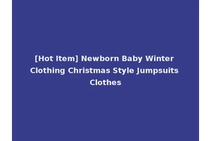 [Hot Item] Newborn Baby Winter Clothing Christmas Style Jumpsuits Clothes