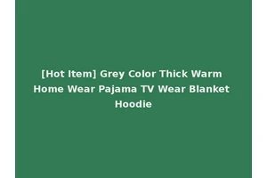 [Hot Item] Grey Color Thick Warm Home Wear Pajama TV Wear Blanket Hoodie