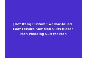[Hot Item] Custom Swallow-Tailed Coat Leisure Suit Men Suits Blazer Men Wedding Suit for Men