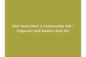 [Hot Item] Men′ S Fashionable Silk /Polyester Self Bowtie (Bsb-25)