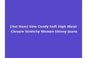 [Hot Item] Slim Comfy Soft High Waist Closure Stretchy Women Skinny Jeans