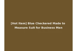 [Hot Item] Blue Checkered Made to Measure Suit for Business Men