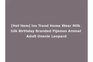 [Hot Item] Ins Trend Home Wear Milk Silk Birthday Branded Pijamas Animal Adult Onesie Leopard