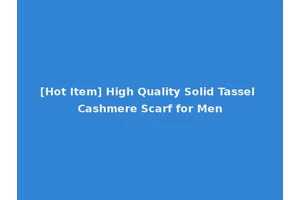 [Hot Item] High Quality Solid Tassel Cashmere Scarf for Men