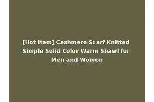 [Hot Item] Cashmere Scarf Knitted Simple Solid Color Warm Shawl for Men and Women