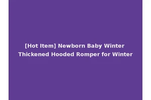 [Hot Item] Newborn Baby Winter Thickened Hooded Romper for Winter