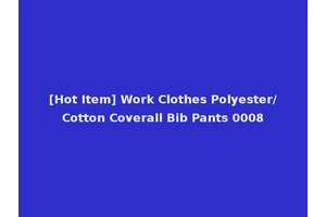 [Hot Item] Work Clothes Polyester/Cotton Coverall Bib Pants 0008