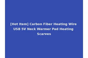 [Hot Item] Carbon Fiber Heating Wire USB 5V Neck Warmer Pad Heating Scarves