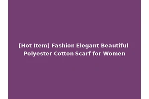 [Hot Item] Fashion Elegant Beautiful Polyester Cotton Scarf for Women