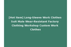 [Hot Item] Long-Sleeve Work Clothes Suit Male Wear-Resistant Factory Clothing Workshop Custom Work Clothes