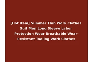 [Hot Item] Summer Thin Work Clothes Suit Men Long Sleeve Labor Protection Wear Breathable Wear-Resistant Tooling Work Clothes