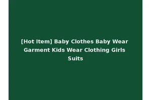 [Hot Item] Baby Clothes Baby Wear Garment Kids Wear Clothing Girls Suits
