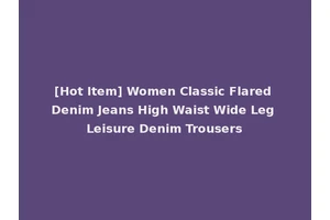 [Hot Item] Women Classic Flared Denim Jeans High Waist Wide Leg Leisure Denim Trousers