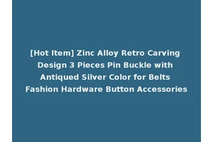 [Hot Item] Zinc Alloy Retro Carving Design 3 Pieces Pin Buckle with Antiqued Silver Color for Belts Fashion Hardware Button Accessories