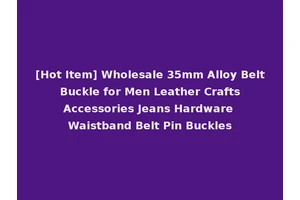[Hot Item] Wholesale 35mm Alloy Belt Buckle for Men Leather Crafts Accessories Jeans Hardware Waistband Belt Pin Buckles