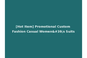 [Hot Item] Promotional Custom Fashion Casual Women's Suits