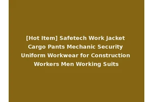 [Hot Item] Safetech Work Jacket Cargo Pants Mechanic Security Uniform Workwear for Construction Workers Men Working Suits