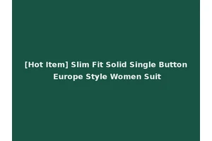 [Hot Item] Slim Fit Solid Single Button Europe Style Women Suit