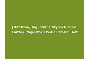 [Hot Item] Adjustable Styles Unisex Knitted Ployester Elastic Stretch Belt
