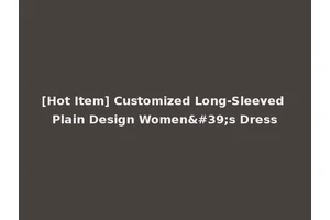 [Hot Item] Customized Long-Sleeved Plain Design Women's Dress