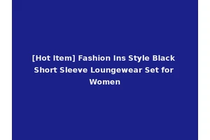 [Hot Item] Fashion Ins Style Black Short Sleeve Loungewear Set for Women