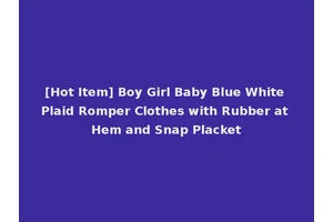 [Hot Item] Boy Girl Baby Blue White Plaid Romper Clothes with Rubber at Hem and Snap Placket