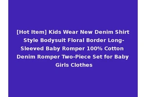 [Hot Item] Kids Wear New Denim Shirt Style Bodysuit Floral Border Long-Sleeved Baby Romper 100% Cotton Denim Romper Two-Piece Set for Baby Girls Clothes