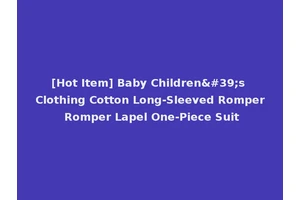 [Hot Item] Baby Children's Clothing Cotton Long-Sleeved Romper Romper Lapel One-Piece Suit