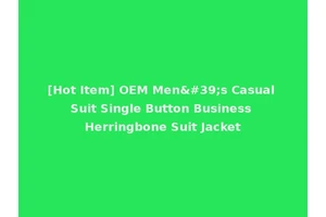 [Hot Item] OEM Men's Casual Suit Single Button Business Herringbone Suit Jacket