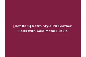 [Hot Item] Retro Style PU Leather Belts with Gold Metal Buckle