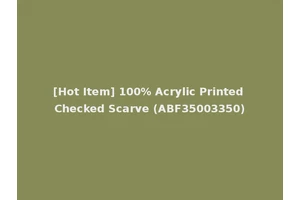[Hot Item] 100% Acrylic Printed Checked Scarve (ABF35003350)