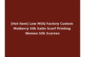 [Hot Item] Low MOQ Factory Custom Mulberry Silk Satin Scarf Printing Woman Silk Scarves