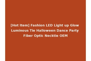 [Hot Item] Fashion LED Light up Glow Luminous Tie Halloween Dance Party Fiber Optic Necktie OEM