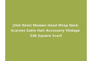[Hot Item] Women Head Wrap Neck Scarves Satin Hair Accessory Vintage Silk Square Scarf