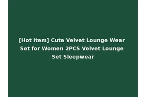 [Hot Item] Cute Velvet Lounge Wear Set for Women 2PCS Velvet Lounge Set Sleepwear
