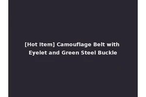 [Hot Item] Camouflage Belt with Eyelet and Green Steel Buckle