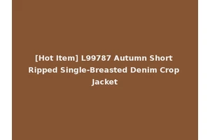 [Hot Item] L99787 Autumn Short Ripped Single-Breasted Denim Crop Jacket