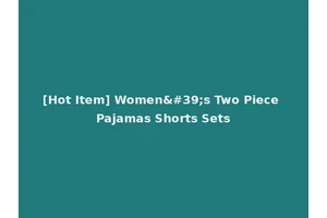 [Hot Item] Women's Two Piece Pajamas Shorts Sets