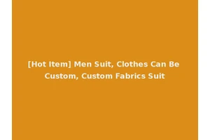 [Hot Item] Men Suit, Clothes Can Be Custom, Custom Fabrics Suit