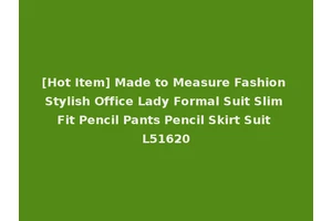 [Hot Item] Made to Measure Fashion Stylish Office Lady Formal Suit Slim Fit Pencil Pants Pencil Skirt Suit L51620