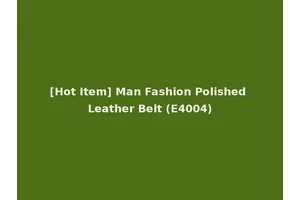 [Hot Item] Man Fashion Polished Leather Belt (E4004)