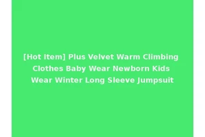 [Hot Item] Plus Velvet Warm Climbing Clothes Baby Wear Newborn Kids Wear Winter Long Sleeve Jumpsuit