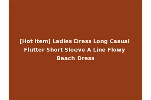 [Hot Item] Ladies Dress Long Casual Flutter Short Sleeve A Line Flowy Beach Dress